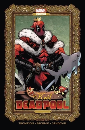 Król Deadpool - Kelly Thompson, Chris Bachalo, Gerardo Sandoval,