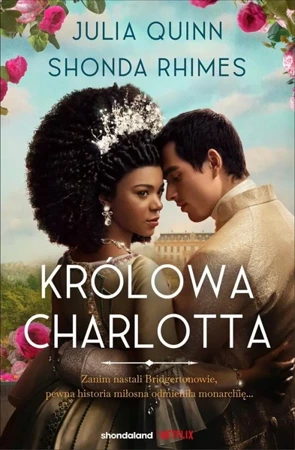 Królowa Charlotta. Opowieść ze świata Bridgertonów - Julia Quinn, Shonda Rhimes