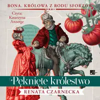 Królowa z rodu Sforzów T.4 Pęknięte królestwo CD - Renata Czarnecka