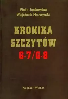 Kronika Szczytów G-7/g-8 - Piotr Jachowicz, Wojciech Morawski