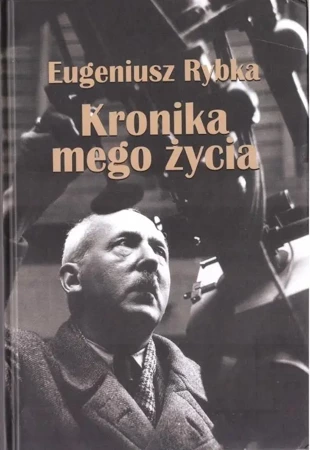 Kronika mego życia - Eugeniusz Rybka