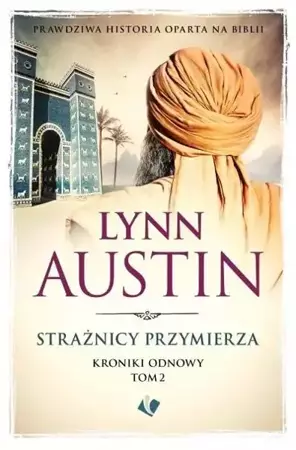 Kroniki Odnowy T.2 Strażnicy przymierza - Lynn Austin