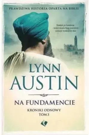 Kroniki Odnowy T.3 Na fundamencie - Lynn Austin