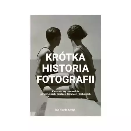 Krótka historia fotografii - Ian Haydn Smith