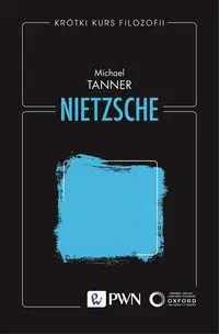 Krótki kurs filozofii. Nietzsche - Tanner Michael