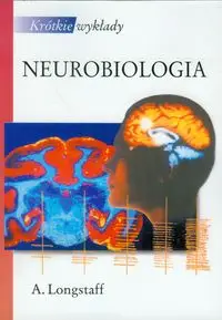 Krótkie wykłady Neurobiologia - Alan Longstaff