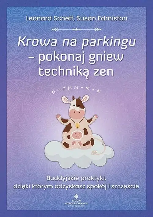 Krowa na parkingu pokonaj gniew techniką zen - Leonard Scheff, Susan Edmiston