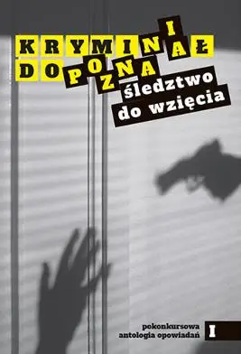 Kryminał do Poznania. Śledztwo do wzięcia - praca zbiorowa