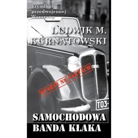 Kryminały przedw. Warszawy. Samochodowa banda.... - Ludwik M. Kurnatowski