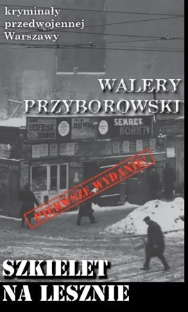 Kryminały przedw. Warszawy. Szkielet na Lesznie - Walery Przyborowski