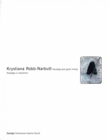 Krystiana Robb-Narbutt. Nostalgia jest gdzie... - praca zbiorowa