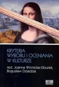 Kryteria wyboru i oceniania w kulturze - praca zbiorowa