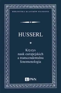 Kryzys nauk europejskich a transcendentalna fenomenologia - Edmund Husserl