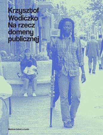 Krzysztof Wodiczko. Na rzecz domeny publicznej - Bożena Czubak i Krzysztof Wodiczko