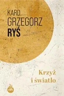 Krzyż i światło - Grzegorz Ryś