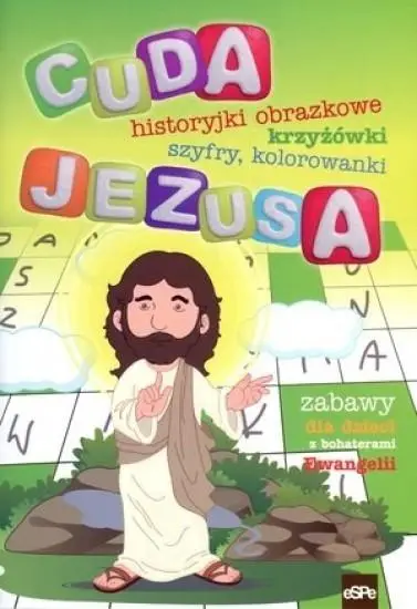 Krzyżówki, historyjki obrazkowe.. Cuda Jezusa - praca zbiorowa