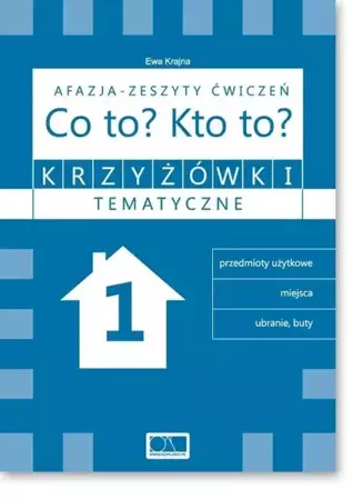 Krzyżówki tematyczne 1 Afazja - Co to? Kto to? ćw. - Ewa Krajna