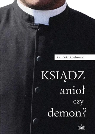 Ksiądz, anioł czy demon? - Piotr Kozłowski