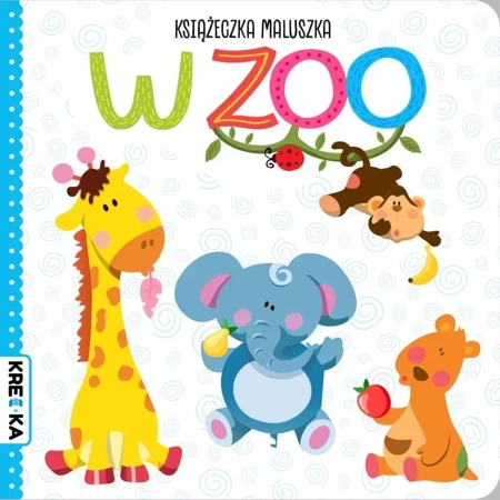 Książeczka maluszka W zoo - praca zbiorowa