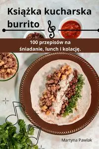 Książka kucharska burrito - Martyna Pawlak