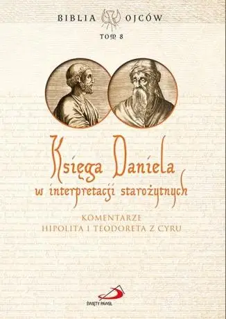 Księga Daniela w interpretacji starożytnych T.8 - praca zbiorowa