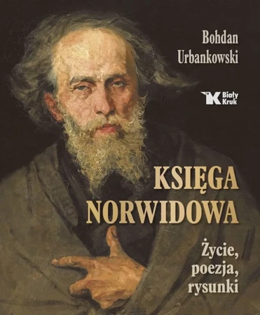 Księga Norwidowa. Życie, poezja, rysunki - Bohdan Urbankowski