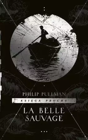 Księga Prochu T.1 La Belle Sauvage - Philip Pullman