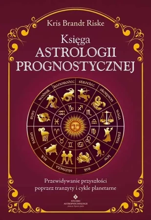 Księga astrologii prognostycznej - Kris Brandt Riske