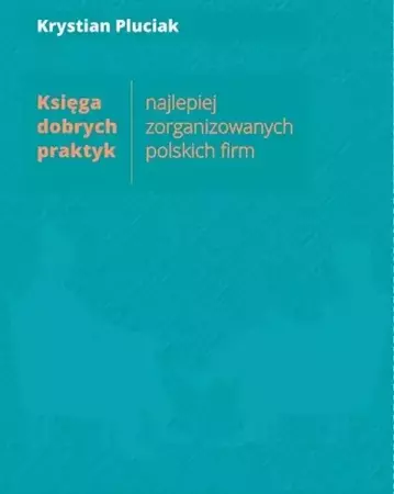 Księga dobrych praktyk najlepiej zorganizowanych.. - Krystian Pluciak