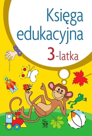 Księga edukacyjna 3-latka w.2022 - Julia Śniarowska