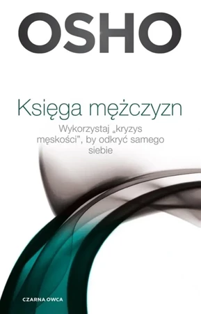 Księga mężczyzn. Wykorzystaj kryzys męskości.. - Osho, Paweł Karpowicz