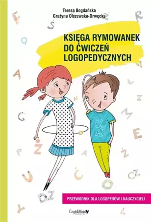 Księga rymowanek do ćwiczeń logopedycznych - Teresa Bogdańska, Grażyna Olszewska-Drwęcka