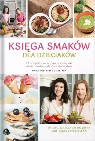 Księga smaków dla dzieciaków - Izabela Jastrzębska, Kinga Kłeczek-Róg