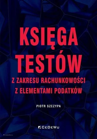 Księga testów z zakresu rachunkowości - Piotr Szczypa