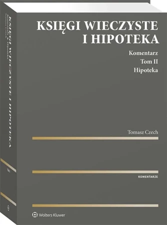 Księgi wieczyste i hipoteka. Komentarz T.2 - Tomasz Czech