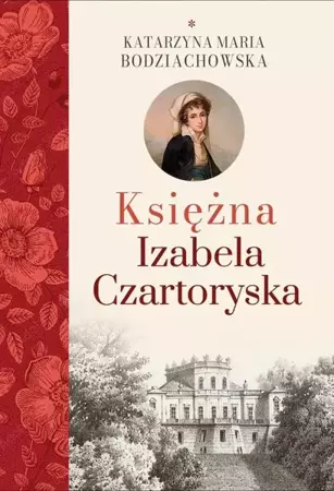 Księżna Izabela Czartoryska cz.1 - Katarzyna Maria Bodziachowska