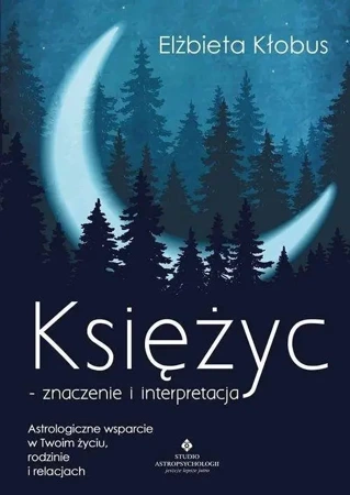 Księżyc - znaczenie i interpretacja - Elżbieta Kłobus