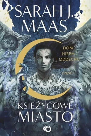 Księżycowe Miasto. Dom Nieba i Oddechu T.2. cz.1 - Sarah J. Maas