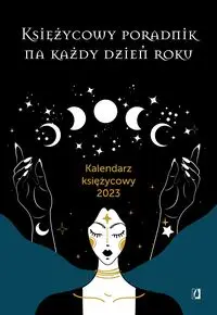 Księżycowy poradnik na każdy dzień roku Kalendarz księżycowy 2023 - null null