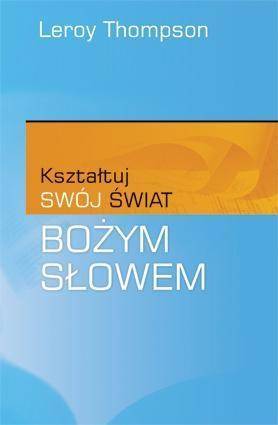 Kształtuj swój świat Bożym Słowem - Dr Leroy Thompson