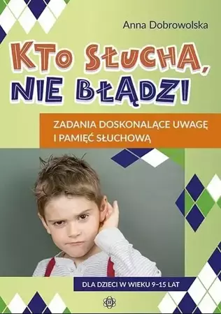 Kto słucha, nie błądzi. Zadania doskonalące... - Anna Dobrowolska