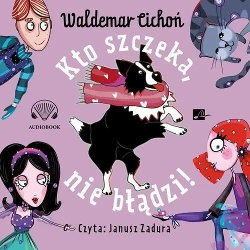 Kto szczeka, nie błądzi! Audiobook - Waldemar Cichoń