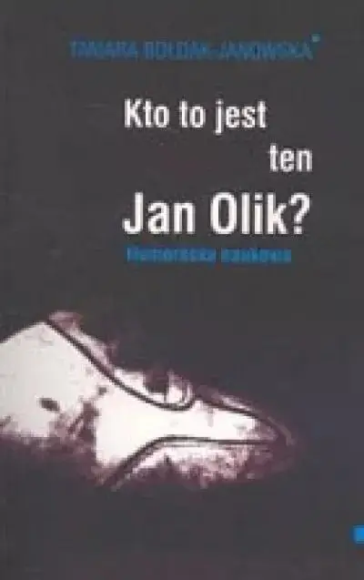 Kto to jest ten Jan Olik? - Tamara Bołdak-Janowska