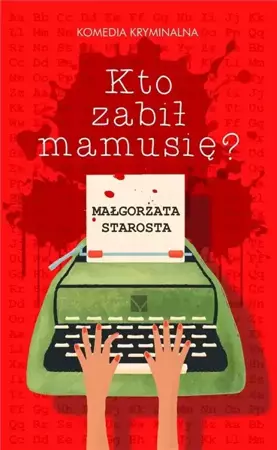 Kto zabił mamusię? - Małgorzata Starosta