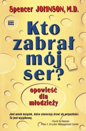 Kto zabrał mój ser? Opowieść dla młodzieży - Spencer Johnson