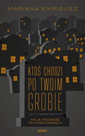 Ktoś chodzi po twoim grobie - Mariana Enriquez