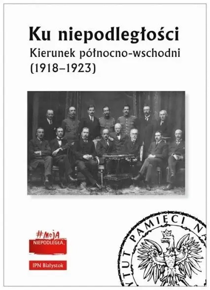 Ku niepodległości Kierunek północno-wschodni - praca zbiorowa