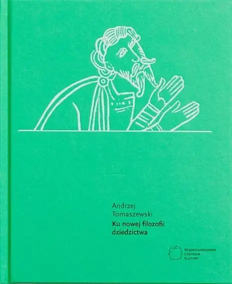 Ku nowej filozofii dziedzictwa - Andrzej Tomaszewski