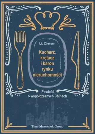 Kucharz, krętacz i baron rynku nieruchomości - Liu Zhenyun