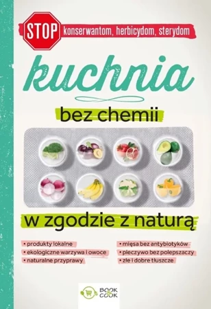 Kuchnia bez chemii. W zgodzie z naturą - Opracowanie zbiorowe